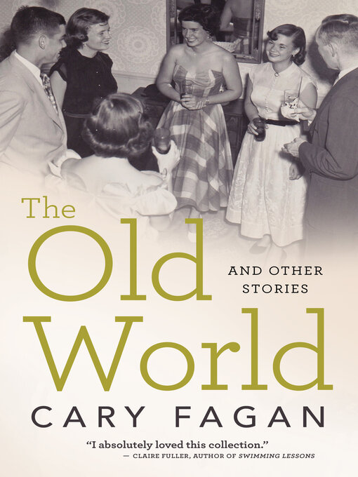 Title details for The Old World and Other Stories by Cary Fagan - Available